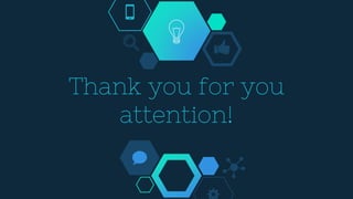 Thank you for you
attention!
 