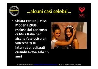…alcuni	
  casi	
  celebri…	
  
•  Chiara	
  Fantoni,	
  Miss	
  
Modena	
  2008,	
  
esclusa	
  dal	
  concorso	
  
di	
 ...