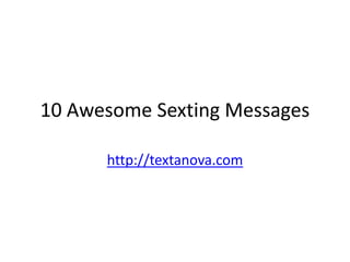10 Awesome Sexting Messages

      http://textanova.com
 