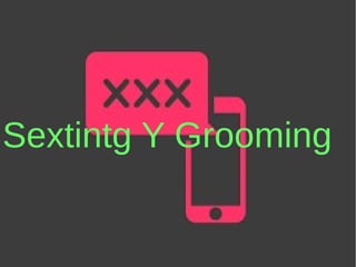 Sextintg Y Grooming
 