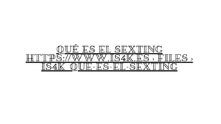 ¿QUÉ ES EL SEXTING?
HTTPS://WWW.IS4K.ES › FILES › IS4K_QUE-ES-EL-SEXTING
QUÉ ES EL SEXTING
HTTPS://WWW.IS4K.ES › FILES ›
IS4K_QUE-ES-EL-SEXTING
 