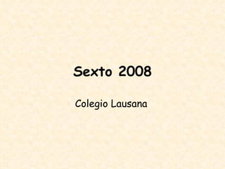 Sexto 2008 Colegio Lausana   