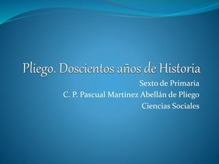 Sexto de Primaria
C. P. Pascual Martínez Abellán de Pliego
Ciencias Sociales
 