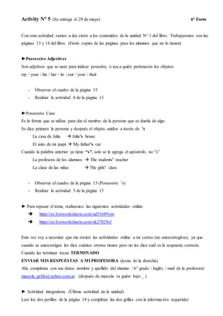 Activity N° 5 (Se entrega el 29 de mayo) 6° Form
Con esta actividad vamos a dar cierre a los contenidos de la unidad N° 1 ...