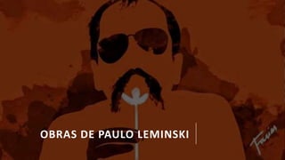 OBRAS DE PAULO LEMINSKI
 