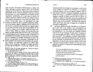 81
82
83
106 HIPOTIPOSIS PIRRÓNICAS
pues el cuerpo del escita se diferencia por su forma del
indio, diferencia causada, según se-dice, por el diverso
predominio de los humores. Abora bien, junto al diverso
predominio de los humores hallamos también diversas
percepciones, tal como establecimos én nuestro primer
argumento. Igualmente, por lo que hace al deseo y la
aversión hacia los objetos externos, los hombres mues-
tran grandes divergencias: a los indios les gustan unas
cosas, a los de aquí, otras; y el regocijarse con cosas
diversas es indicio de que se reciben impresiones distin-
tas de los mismos objetos. Diferimos de tal modo por lo
que respecta a nuestras idiosincrasias que algunos digie-
ren la carne de buey mejor que Jos pescaditos de las
rocasé, y <otros> con un simple vinillo de Lesbos con-
traen el cólera. Había, se cuenta, una anciana ática que
ingería sin daño treinta dracraas* de cicuta y Lisis toma-
ba tranquilamente cuatro dracmas de opio, Demofonte, el
maestresala de Alejandro, se atería al sol o en las termas,
pero se calentaba a la sombra; Atenágoras el argivo era
inmune a las picaduras de alacranes y tarántulas; los lla-
mados psilos* son inmunes a las mordeduras de serpien-
tes y áspides; los tentiritas? egipcios no sufren daño
alguno de los cocodrilos. También los etíopes. que habi-
tan más allá del Méroe*8, a orillas del Astape%, se ali-
tiguada en Sexto. De la forma idiosyglrasía, wsada por Ptolomeo,
proviene el término moderno homónino.
+ Cf. Aristóteles, HA, 1, L, 31,
45 Holk£: peso de una dracma: 4,36 grs, según el patrón más
general. (Cf. Dic. Bailly, s. v.). Respecto a la anciana ática, es citada
repetidamente en la Antigiiedad (Galeno, XI, 601). El Lisis que
viene a continuación podría ser el homónimo filósofo pitegórico de
D,L., VUL 1,7, 39. o
46 Tríbu del norte de África. Cf. Heródoto, Historias, TV, 173,
42 Región del Alto Egipto, Cf. Séneca, Naturales Quaestiones,
IV, 2, y Juvenal, Sásiras, XV, 35.
45 Tsla y ciudad de Etiopía. Cf. Hdt,, 2,29.
* Leyendo Astape o Ástapo (según la corrección de Hercher; los
manuscritos traen Hydaspes): uno de los brazos del Nilo (cf, Plinio,
Nativalís Historia, 5, 53).
LIBRO! 107
mentan sin daño de escorpiones, serpientes y cosas por el
estilo. Rufino de Calcis0 no vomitaba ni se purgaba
bebiendo eléboro, sino que lo ingería y digería como lo
84 más natural. Crisermo, el médico herofiliano, se ponía al
borde del colapso si probaba la pimienta; Sotérico, el
cirujano, contraía el cólera con solo oler los siluros, A
Andrón, el argivo, de tal modo nunca la acuciaba la sed
que atravesó la árida Libia sin necesitar bebida, El César
Tiberio veía en la oscuridad%!. Aristóteles nos habla de
cierto tasio52 que creía que la imagen de un hombre le
precedía constantemente,
Así pues, dándose tamaña variedad en los hombres
por lo que hace a sus cuerpos —por contentarnos con
sólo unos pocos ejemplos de los muchos señalados por
los dogmáticos— es verosímil que también difieran
entre sí en lo que respecta al alma; pues el cuerpo es
una cierta imagen del alma, como la ciencia fisiognó-
mica muestraS3, Sin embargo, la mayor demostración
de la enorme y aun inmensa diferencia entre las mentes
de los hombres la proporciona la discrepancia de los
dogmáticos acerca de qué conviene elegir y qué evitar
86 —así como acerca de todo lo demás: en vista de lo cual,
también los poetas se expresaron oportunamente; pues
Píndaro dice5*:
«A uno le regocijan los honores y coronas
ganados con caballos de huracanada carrera,
a otros la vida en aposentos de oro;
y también hay quien gusta de hotlar la ola marina
con veloz nave.»
30 Personaje desconocido, al igual que los tres que siguen.
$1 C£ Suetonio, Tiberio Nerón, 48.
2 Cf Mereorol, 1H, 4 (aunque allí no se mencione que fuera de
Tasos).
3 No hay que excluir la ironía, Cf, MM, 51, 85.
5 Fr. 221, ed. E. Suárez de Píndaro, Obra completa, Madrid,
1983.
 