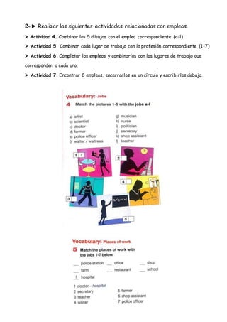 2- ► Realizar las siguientes actividades relacionadas con empleos.
 Actividad 4. Combinar los 5 dibujos con el empleo cor...