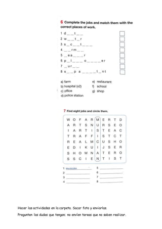 Hacer las actividades en la carpeta. Sacar foto y enviarlas.
Pregunten las dudas que tengan; no envíen tareas que no saben...