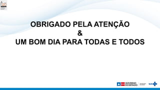 OBRIGADO PELA ATENÇÃO
&
UM BOM DIA PARA TODAS E TODOS
 