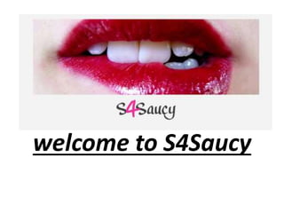 welcome to S4Saucy
 