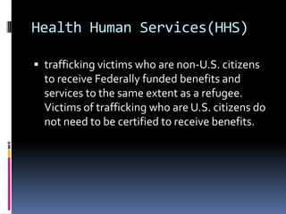 National Human Trafficking Resource Center NHTRCtoll-free hotline, available to answer calls from anywhere in the country, 24 hours a day, 7 days a week, every day of the year.