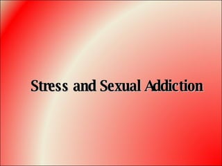 Stress and Sexual Addiction 