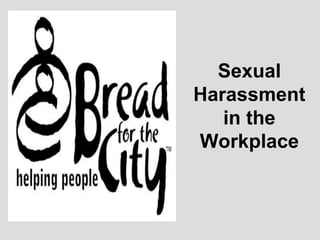 Sexual
Harassment
in the
Workplace
 