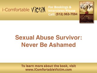 Sexual Abuse Survivor:
Never Be Ashamed
 