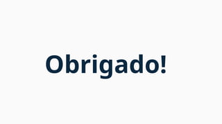Obrigado!
 