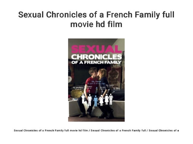 Sexual Chronicles of a French Family full movie hd film
