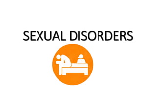 SEXUAL DISORDERS
 