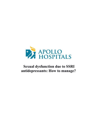 Sexual dysfunction due to SSRI
antidepressants: How to manage?
 