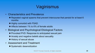 Vaginismus
• Characteristics and Prevalence
 Repeated vaginal spasms that prevent intercourse that persist for at least 6...