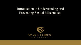 Introduction to Understanding and
Preventing Sexual Misconduct
 