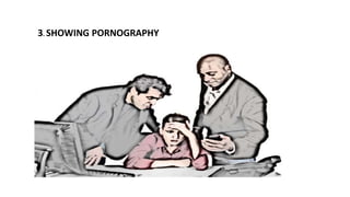 3. SHOWING PORNOGRAPHY
 