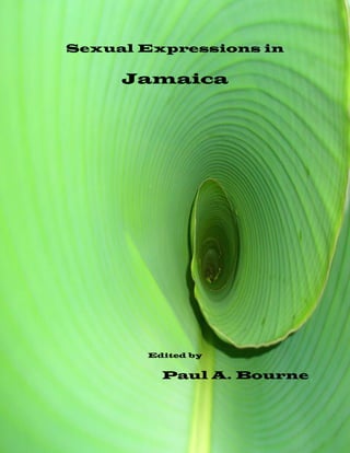 i
Sexual Expressions in
Jamaica
Edited by
Paul A. Bourne
 