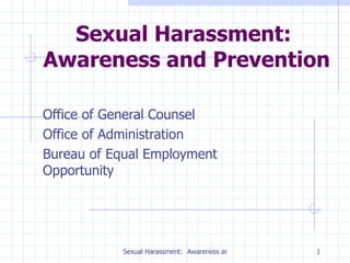 Sexual Harassment:  Awareness and Prevention Office of General Counsel Office of Administration Bureau of Equal Employment Opportunity 