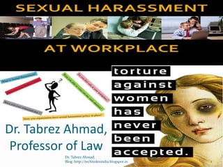 Dr. Tabrez Ahmad,
 Professor of Law
         Dr. Tabrez Ahmad,
         Blog: http://technolexindia.blogspot.in   1
 