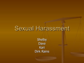Sexual Harassment Shelby Dave Kari Dirk Rains 