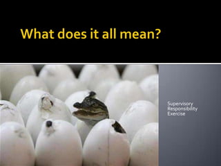 Supervisory
Responsibility
Exercise
 