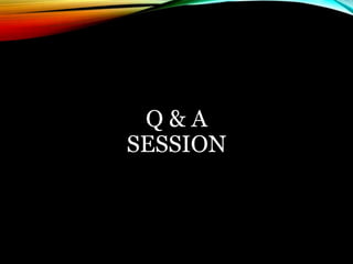 Q & A 
SESSION 
