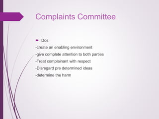 Complaints Committee
 Dos
-create an enabling environment
-give complete attention to both parties
-Treat complainant wit...