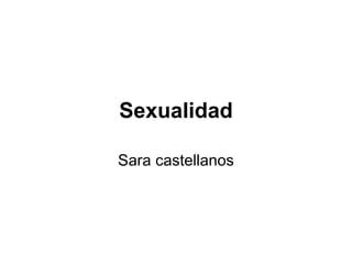 Sexualidad Sara castellanos 