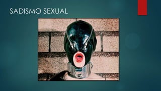 SADISMO SEXUAL
 