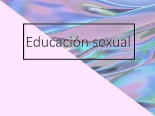 Educación sexual
 