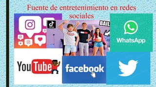 Fuente de entretenimiento en redes
sociales
 