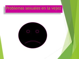 Problemas sexuales en la vejez
 