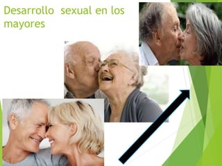 Desarrollo sexual en los
mayores
 