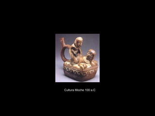 Cultura Moche 100   a.C . 