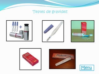 Testes de gravidez




                     Menu
 