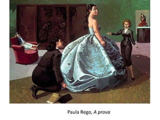 Paula Rego, A prova 
 