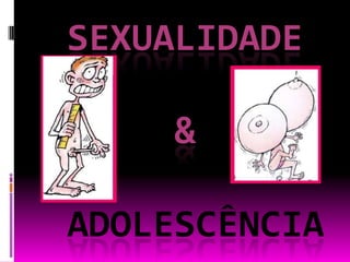 SEXUALIDADE & adolescência
