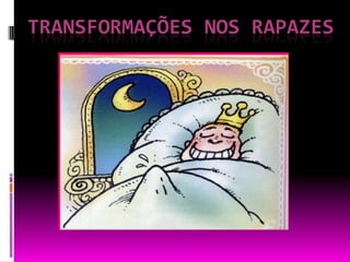 TRANSFORMAÇÕES NOS RAPAZES