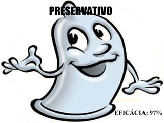 PRESERVATIVO EFICÁCIA: 97% 