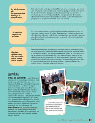 Os adolescentes
são
inconsequentes,
egoístas e
preguiçosos.
Os meninos
só pensam
em sexo.
Meninas
adolescentes
são obcecadas
com o peso e
com a beleza.
Na prática
RODA DE CONVERSA –
PRECONCEITO.
13
 