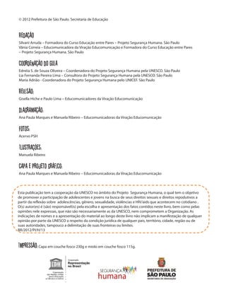 Redação
Coordenação do Guia
Revisão:
Diagramação:
Fotos:
Ilustrações:
Capa e projeto gráfico:
Impressão:
 