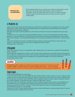 Meninas não
se masturbam.
A primeira vez
Virgindade
Socorro!
Concluindo ...
! ! !
33
 