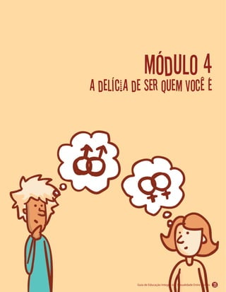 Módulo 4
a delícia de ser quem você é
39
 