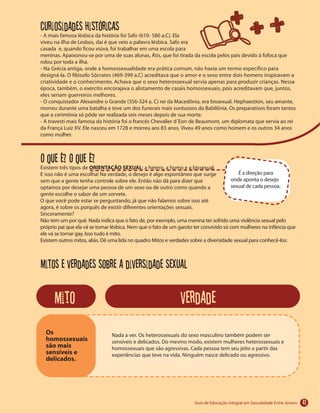 Curiosidades históricas
O que é? O que é?ORIENTAÇÃO SEXUAL
Mitos e verdades sobre a diversidade sexual
Os
homossexuais
são mais
sensíveis e
delicados.
mito verdade
41
 