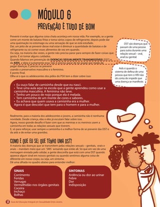58
Prevenção é tudo de bom
DOENÇAS SEXUALMENTE TRANSMISSÍVEIS
AIDS
Como é que eu sei que tenho uma DST?
Módulo 6
SINAIS SINTOMAS
 